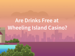 Are Drinks Free at Wheeling Island Casino?