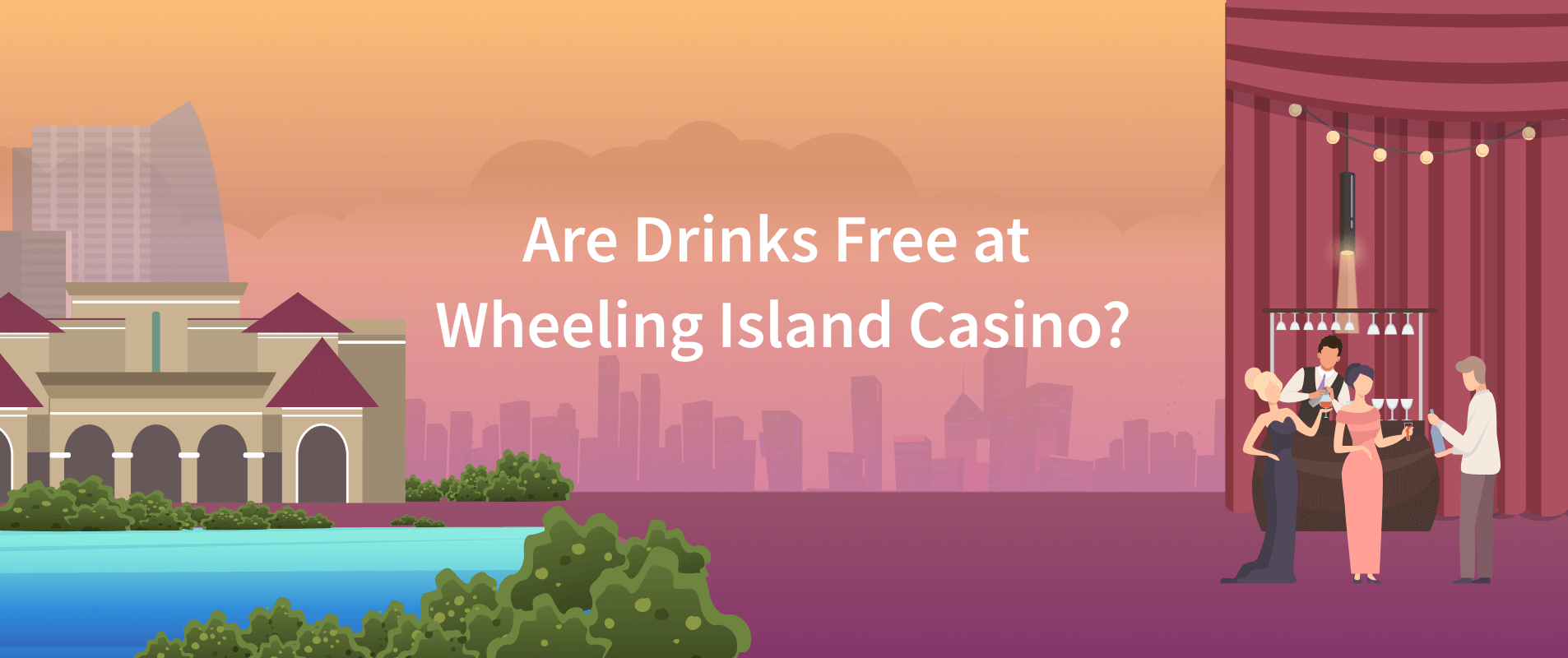 Are Drinks Free at Wheeling Island Casino? 2024 Update