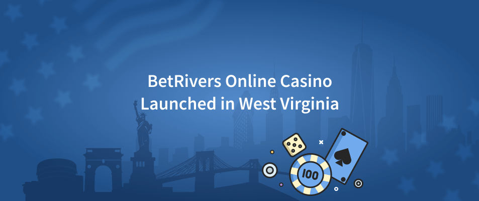 BetRivers Casino Launched in West Virginia