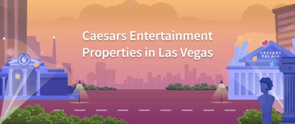 Caesars Entertainment Properties in Las Vegas