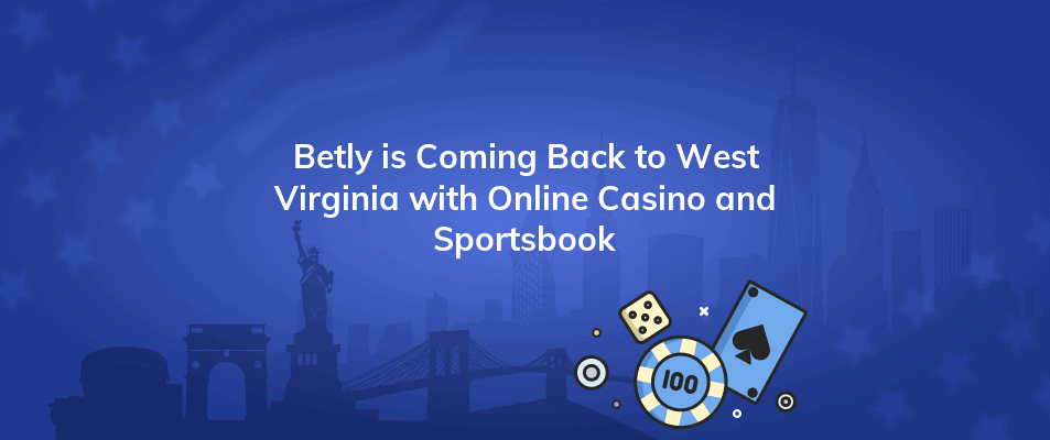 betly is coming back to west virginia with online casino and sportsbook
