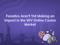 fanatics arent yet making an impact in the wv online casino market 240x180