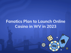 fanatics plan to launch online casino in wv in 2023 240x180