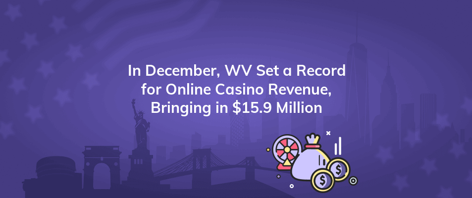 in december wv set a record for online casino revenue bringing in 15 9 million
