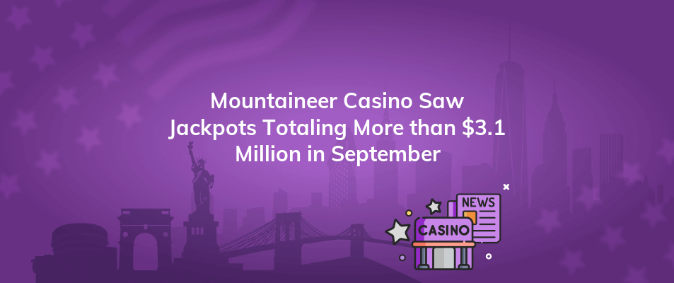 mountaineer casino saw jackpots totaling more than 3 1 million in september