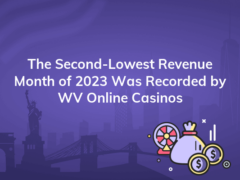 the second lowest revenue month of 2023 was recorded by wv online casinos 240x180