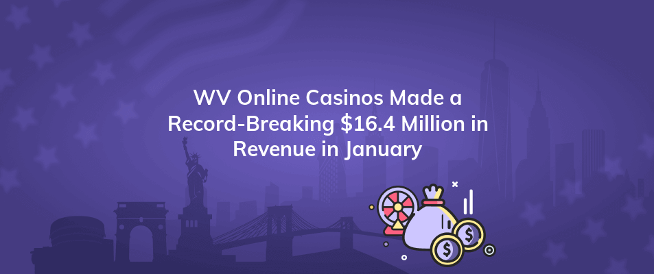 wv online casinos made a record breaking 16 4 million in revenue in january