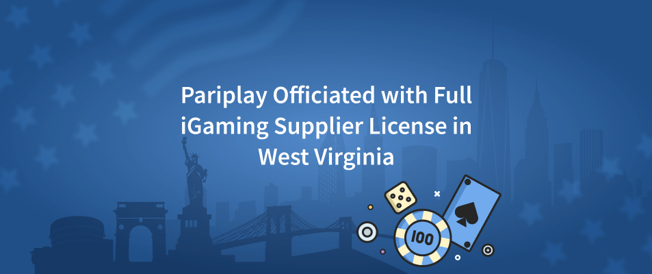 Pariplay Officiated With Full iGaming Supplier License in West Virginia