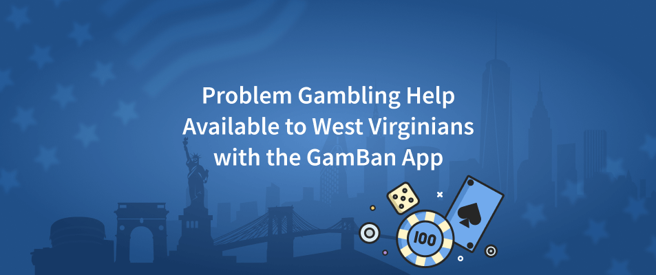 Problem Gambling Help Readily Available to West Virginians with the GamBan App