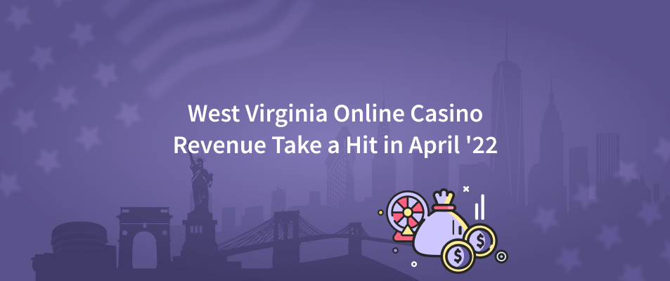 West Virginia Online Casino Revenue Taking a Hit in April '22