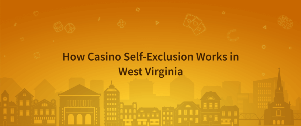 How West Virginia Self-Exclusion Works