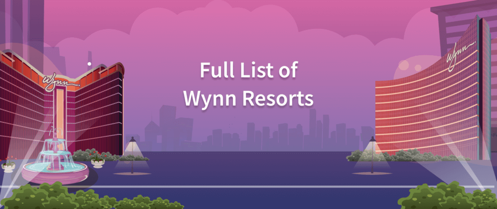 Full List of Wynn Resorts in the US and China